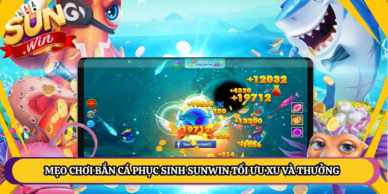 Mẹo Chơi Bắn Cá Phục Sinh Sunwin Tối Ưu Xu Và Thưởng