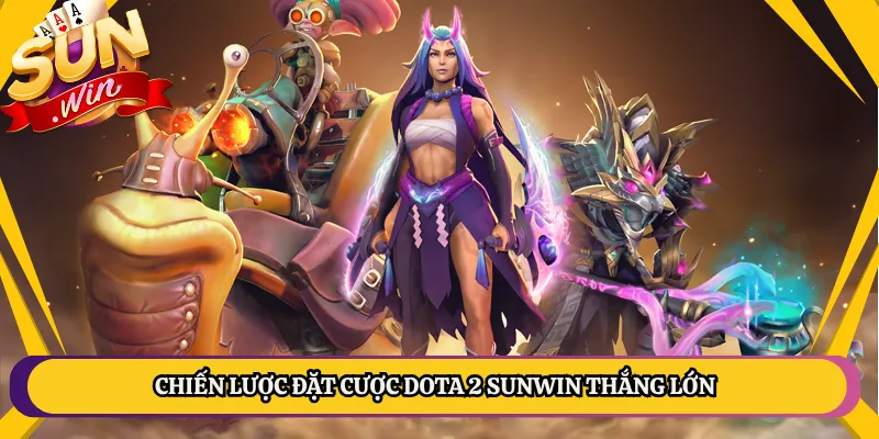 Chiến Lược Đặt Cược Dota 2 Sunwin Thắng Lớn