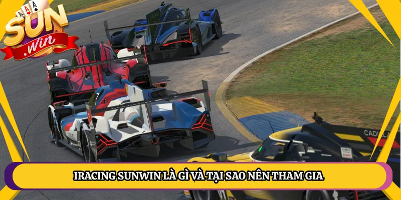 iRacing Sunwin Là Gì Và Tại Sao Nên Tham Gia
