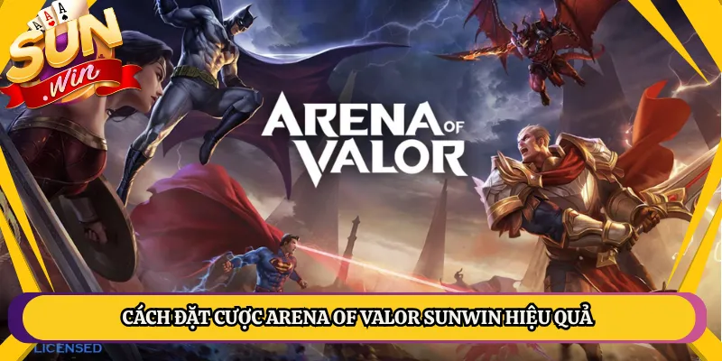 Cách Đặt Cược Arena of Valor Sunwin Hiệu Quả