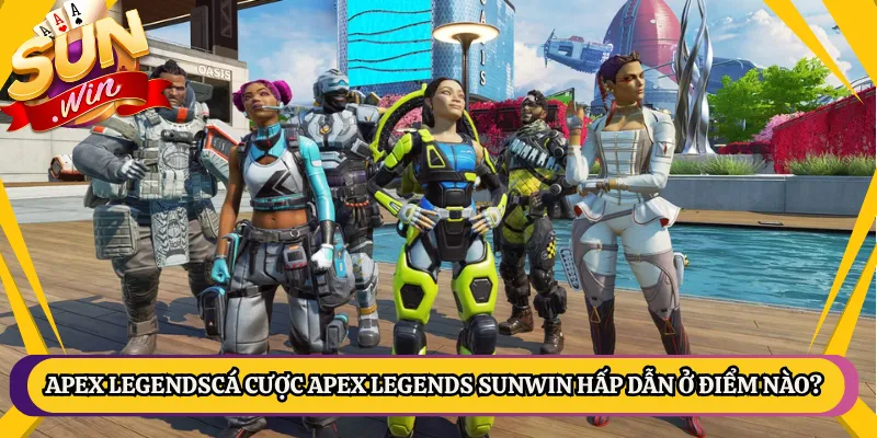 Cá Cược Apex Legends Sunwin Hấp Dẫn Ở Điểm Nào